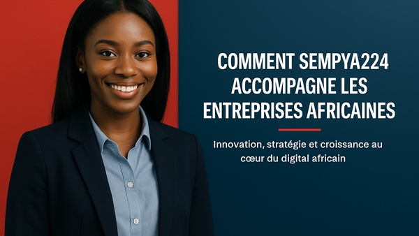 Comment SemPya224 accompagne les entreprises africaines vers la réussite digitale